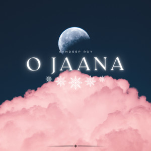 Listen to O Jaana song with lyrics from Sandeep Roy