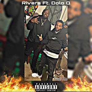 收聽Rivers的Feel Me (feat. Dolo Q) (Explicit)歌詞歌曲