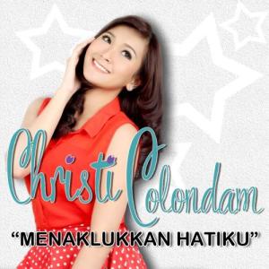 ดาวน์โหลดและฟังเพลง Menaklukkan Hatiku พร้อมเนื้อเพลงจาก Christi Colondam