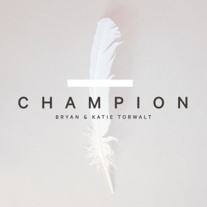 收聽Bryan & Katie Torwalt的Champion歌詞歌曲