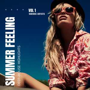 Various的专辑Summer Feeling (Deep-House Highlights), Vol. 1 (Explicit)