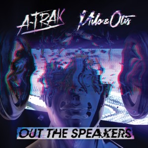 收聽A-Trak的Out the Speakers歌詞歌曲