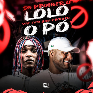 Dengarkan Se Proibir o Loló Vai Ter Que Proibir o Pó (Explicit) lagu dari MC Lil dengan lirik