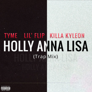 Listen to Holly Anna Lisa (Trap Mix|Explicit) song with lyrics from Tyme