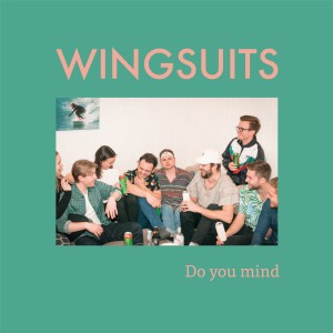 收聽Wingsuits的Do You Mind歌詞歌曲