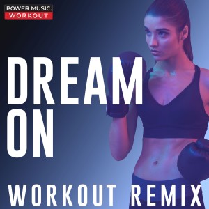 ดาวน์โหลดและฟังเพลง Dream On (Workout Remix 150 BPM) พร้อมเนื้อเพลงจาก Power Music Workout