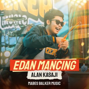 Listen to Edan Mancing song with lyrics from Alan Kasaji
