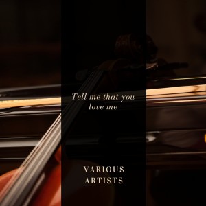 Album Tell me that you love me oleh Various Artists