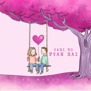 Listen to Yahi To Pyar Hai song with lyrics from KP