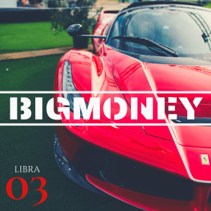 Dengarkan lagu Big Money (Explicit) nyanyian Libra 03 dengan lirik