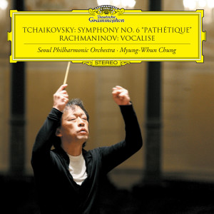 อัลบัม Tchaikovsky: Symphony No.6 "Pathétique" / Rachmaninov: Vocalise ศิลปิน Myung Whun Chung
