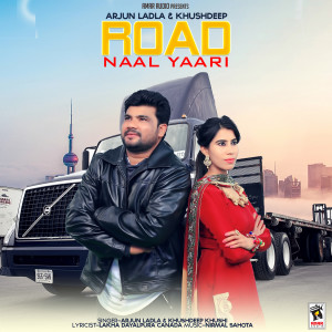 Listen to Road Naal Yaari song with lyrics from Arjun Ladla