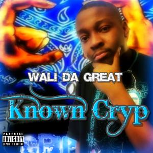 Wali Da Great的專輯Known Cryp (Explicit)