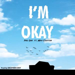 收聽Phil Oak的I Am Okay (feat. Mrr Couston)歌詞歌曲
