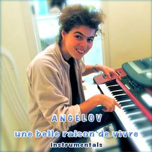 Album Une Belle Raison De Vivre (Instrumental) from Angelov