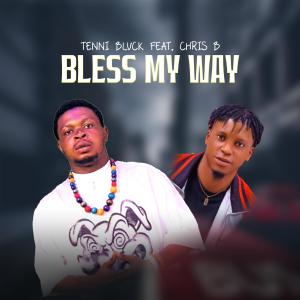 收聽Tenni Blvck的Bless My Way (feat. Chris B) (Explicit)歌詞歌曲