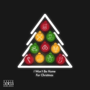 I Won't Be Home For Christmas (Explicit)