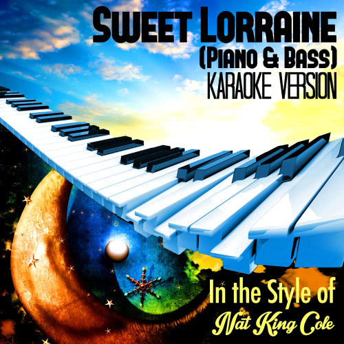 Sweet Lorraine (Piano & Bass) [In the Style of Nat King Cole] [Karaoke Version] (Karaoke Version)