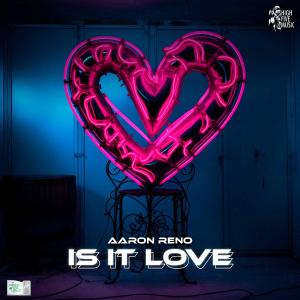 Listen to Is It Love song with lyrics from Aaron Reno
