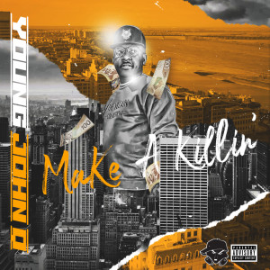 Dengarkan lagu Make a Killin' (Explicit) nyanyian Young John Q dengan lirik