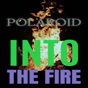Listen to Into the fire song with lyrics from Polaroid