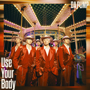 อัลบัม Use Your Body / E-NERGY BOYS ศิลปิน DA PUMP