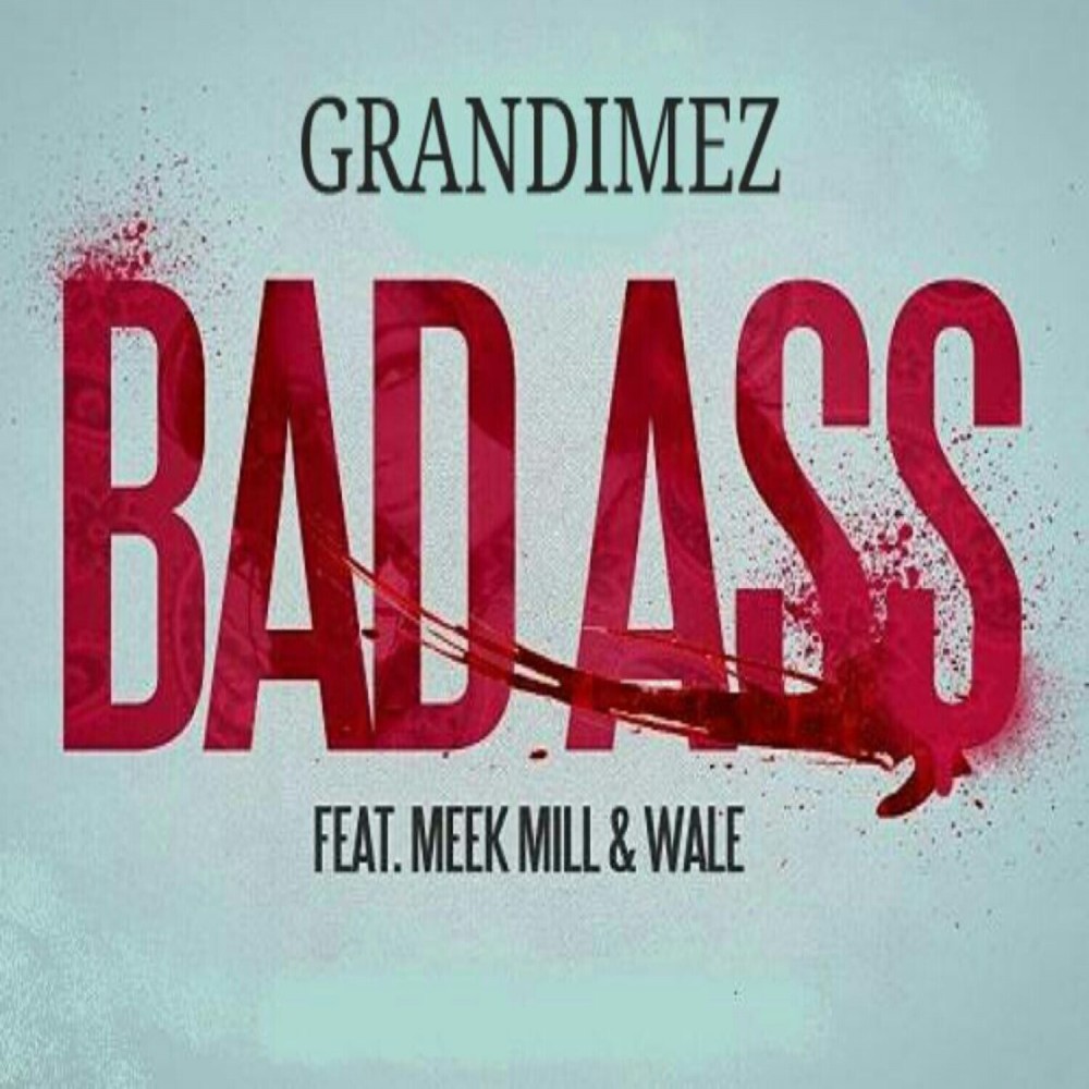 Bad Ass (feat. Meek Mill, Wale)