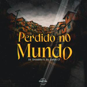 ดาวน์โหลดและฟังเพลง Perdido no Mundo (Explicit) พร้อมเนื้อเพลงจาก Bruninho K