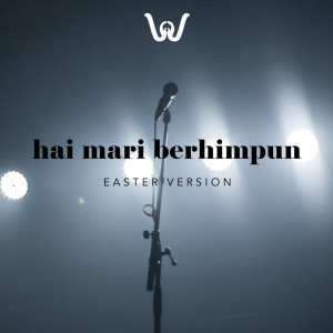 Dengarkan Hai Mari Berhimpun (Easter Version) lagu dari WOW Ministry dengan lirik