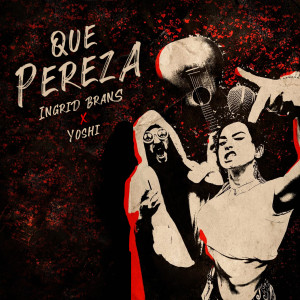 Listen to Que Pereza (Explicit) song with lyrics from Ingrid Brans