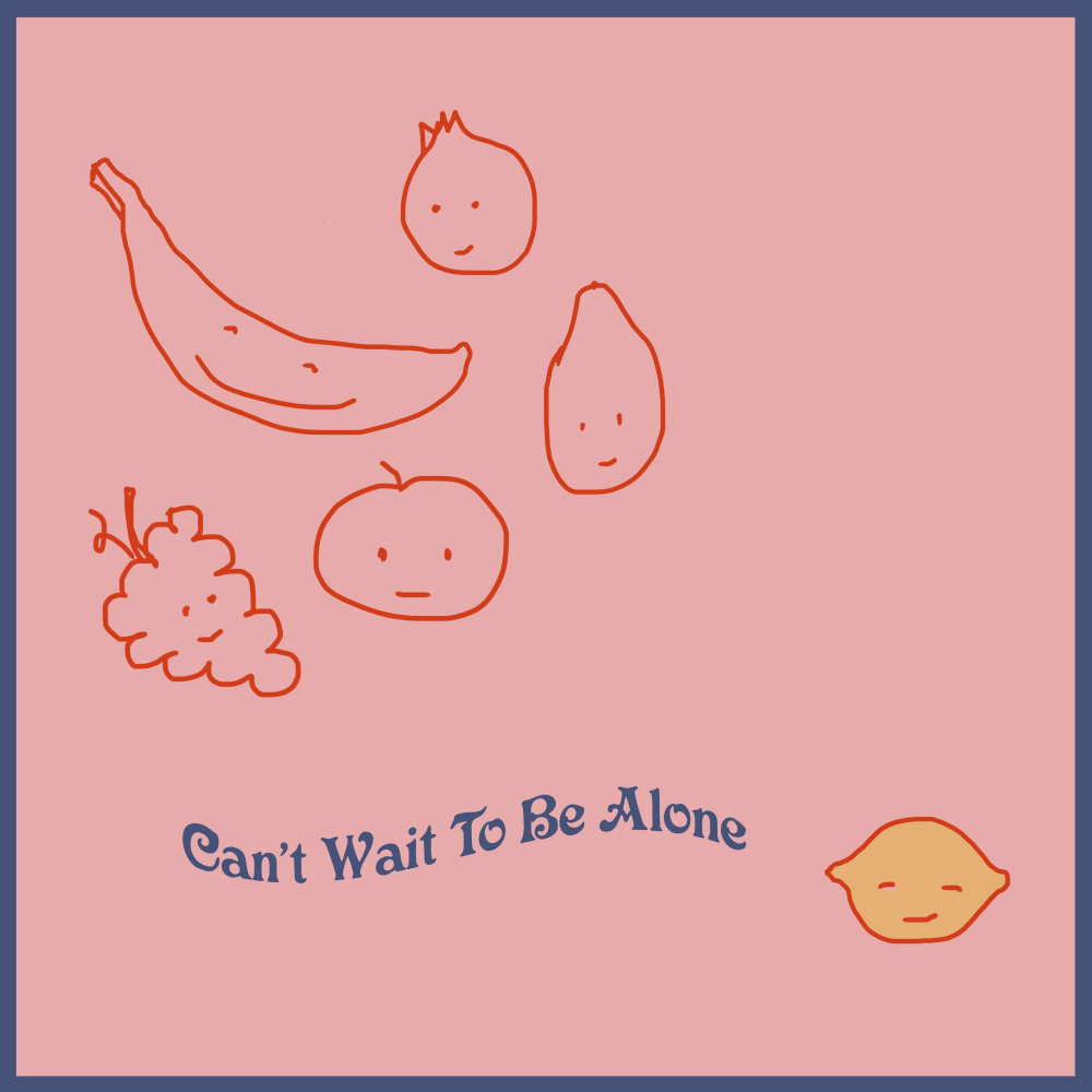 Can't Wait to Be Alone