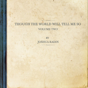 Album though the world will tell me so, vol. 2 from Joshua Radin