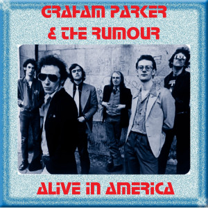 Graham Parker & The Rumour的專輯Alive In America