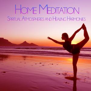 Album Home Meditation: Spiritual Atmospheres and Healing Harmonies from Meditation Area