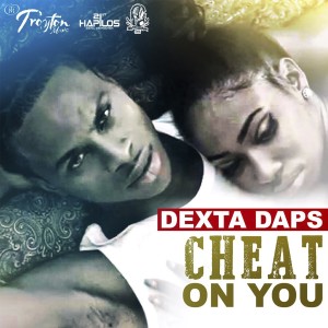 ดาวน์โหลดและฟังเพลง Cheat on You (Radio Edit) พร้อมเนื้อเพลงจาก Dexta Daps