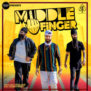 收聽Prabh Saini的Middle Finger (Explicit)歌詞歌曲