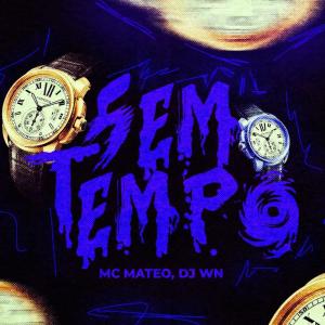 ดาวน์โหลดและฟังเพลง Sem Tempo (Explicit) พร้อมเนื้อเพลงจาก Dj WN