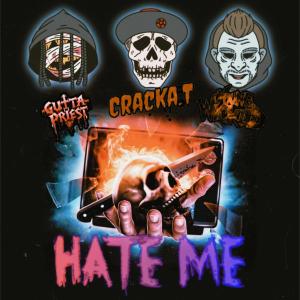 CRACKA.T的專輯HATE ME (feat. YOUNG WICKED & GUTTAPRIEST) [Explicit]