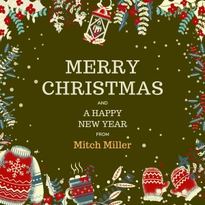 Mitch Miller的专辑Merry Christmas and A Happy New Year from Mitch Miller (Explicit)