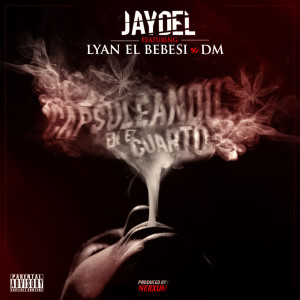 Dengarkan Capsuleando En El Cuarto (feat. Lyan El Bebesi & Dm) (Explicit) lagu dari Jaydel dengan lirik