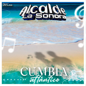 收听Alcalde La Sonora的Cumbia Atlántico歌词歌曲