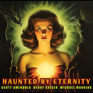 อัลบัม Haunted by Eternity ศิลปิน Scott Amendola