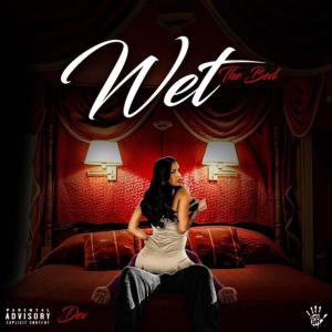ดาวน์โหลดและฟังเพลง Wet The Bed (Explicit) พร้อมเนื้อเพลงจาก Dev