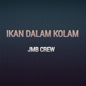 Listen to Ikan Dalam Kolam song with lyrics from JMB Crew