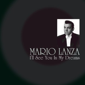 收听Mario Lanza的I'll See You In My Dreams歌词歌曲