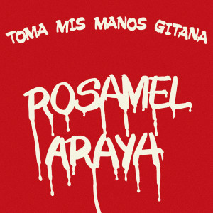 อัลบัม Toma Mis Manos Gitana ศิลปิน Rosamel Araya