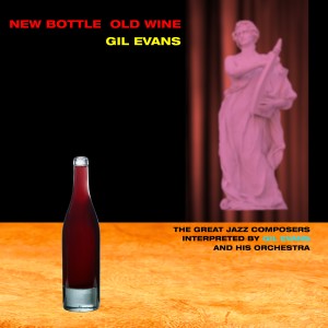 Gil Evans的專輯New Bottle Old Wine (feat. Cannonball Adderley)
