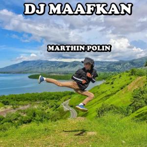 收聽MARTHIN POLIN的Dj Maafkan歌詞歌曲
