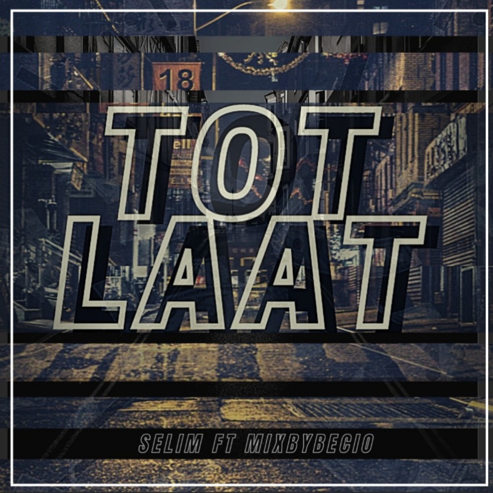 Tot Laat (Explicit)