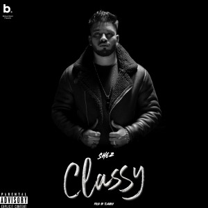 收聽Shez的Classy (Explicit)歌詞歌曲